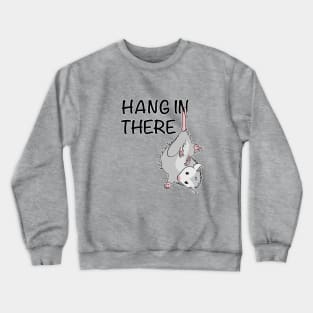 Hang In There Cute Possum Wildlife Animal Lover Opossum Crewneck Sweatshirt